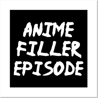 Anime Filler Episode - Funny Anime Fan Manga Posters and Art